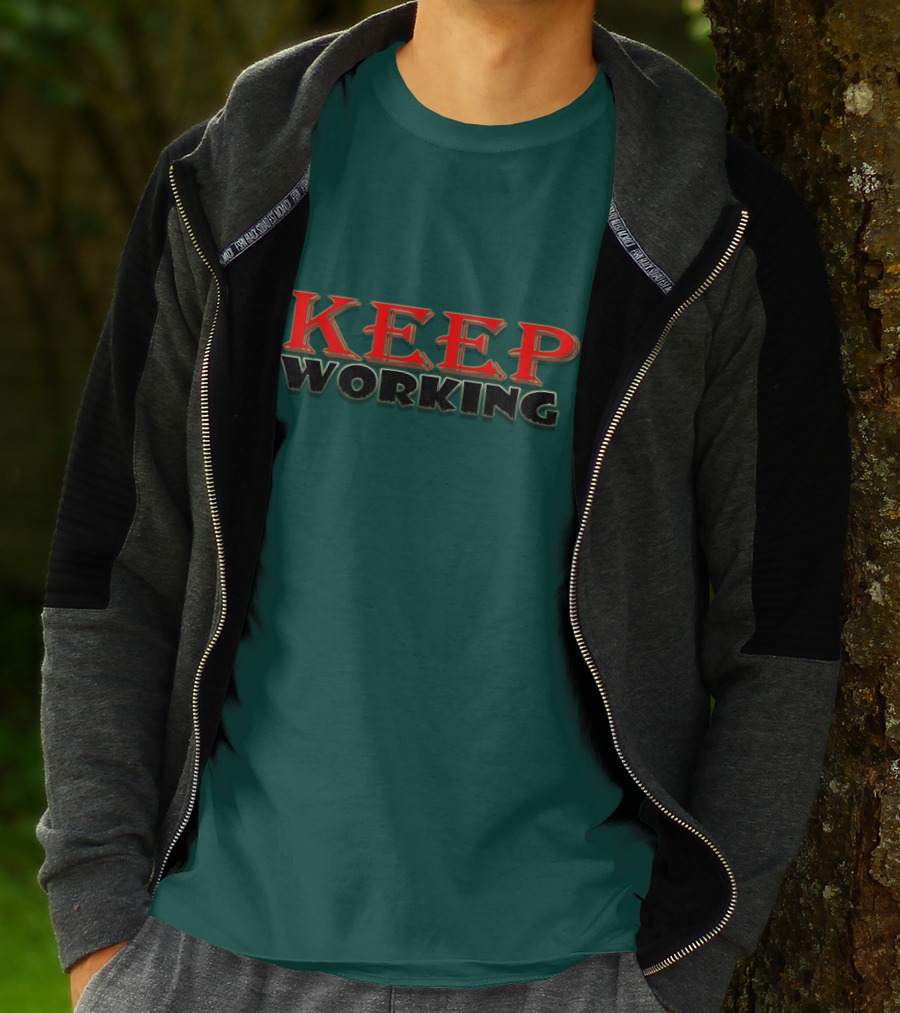 KEEP WORKING Motivational Persistence Strength T-Shirt
