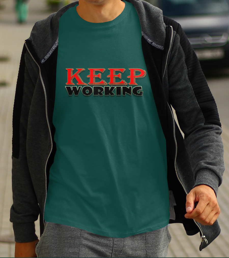 KEEP WORKING Motivational Persistence Strength T-Shirt