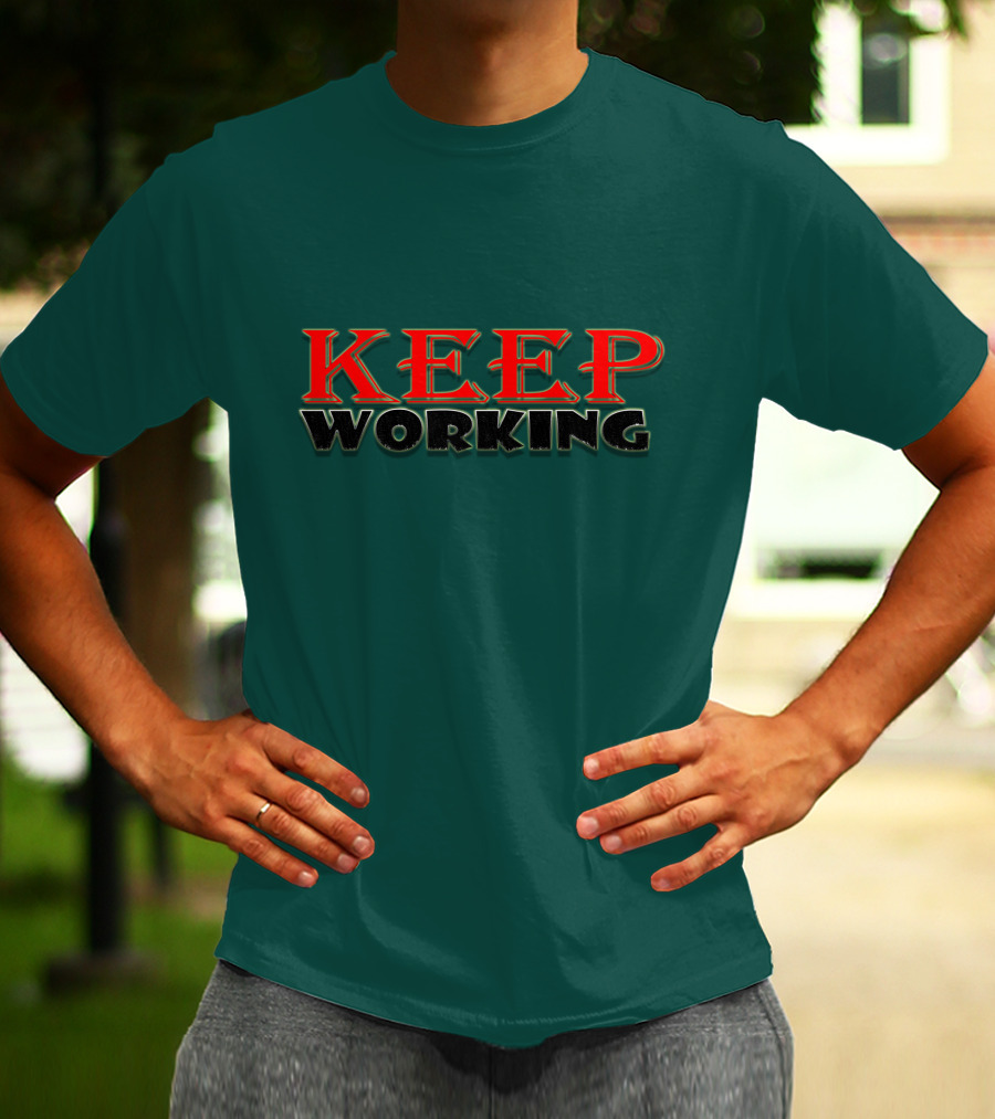KEEP WORKING Motivational Persistence Strength T-Shirt