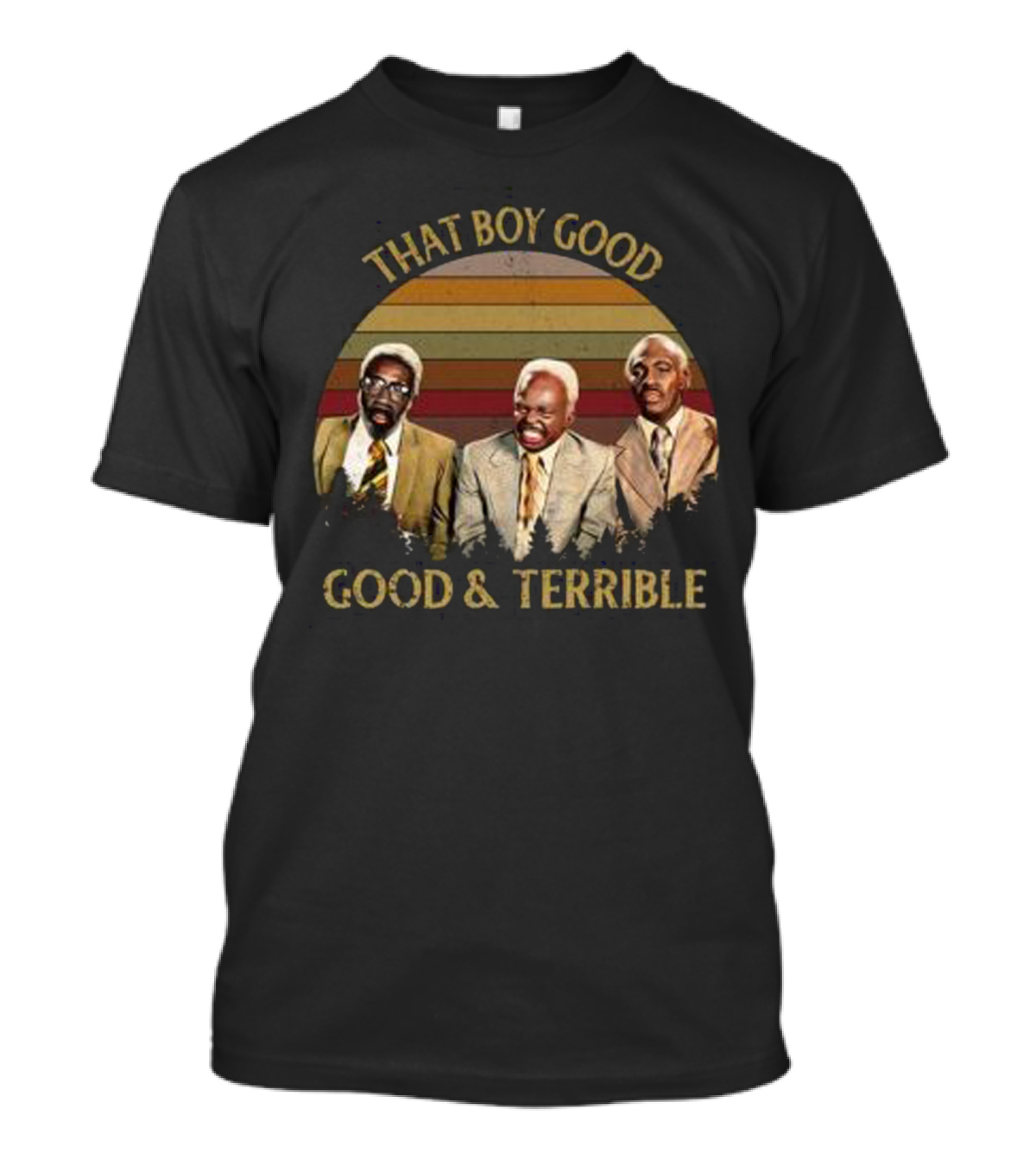 That Boy Good Good And Terrible Coming To America T-Shirt