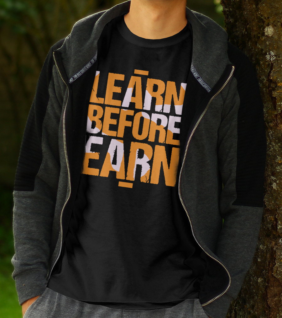 LEARN Before EARN T-Shirt