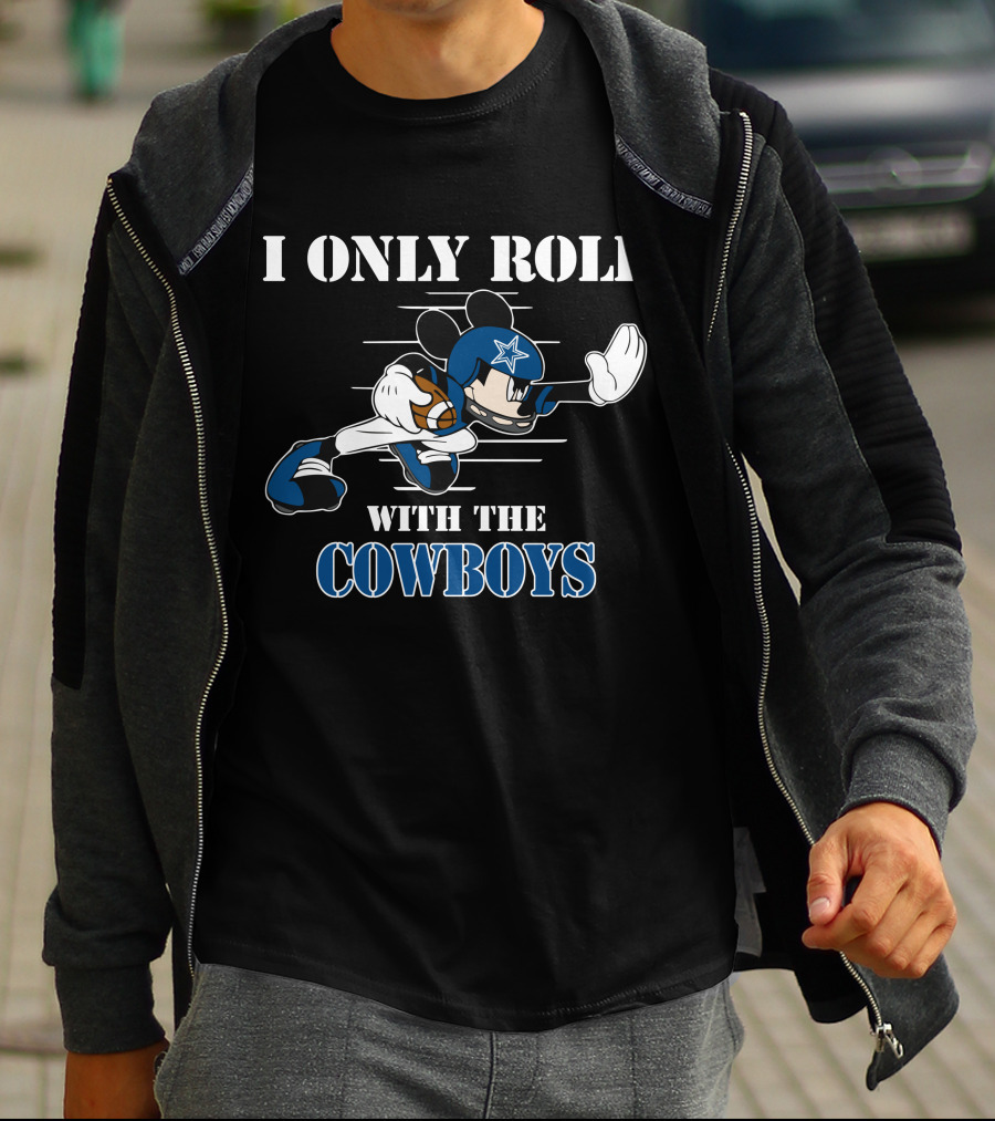 I Only Roll With The Dallas Cowboys Mickey T-Shirt