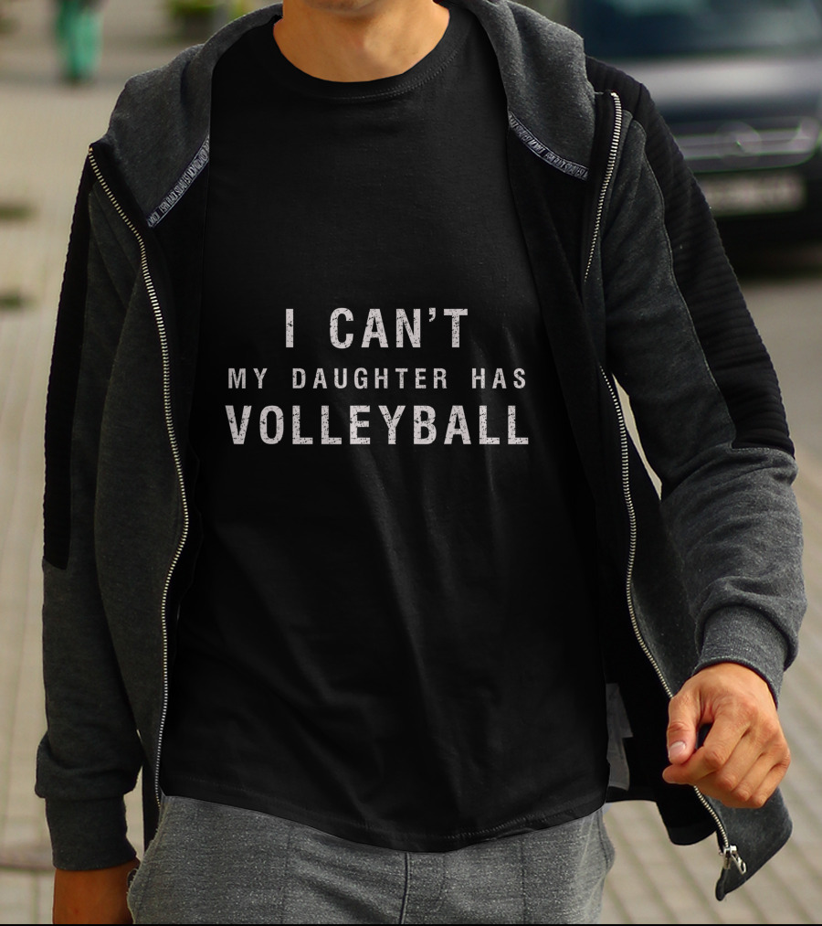 I Can’t Attend My Daughter Has Volleyball Commitment T-Shirt
