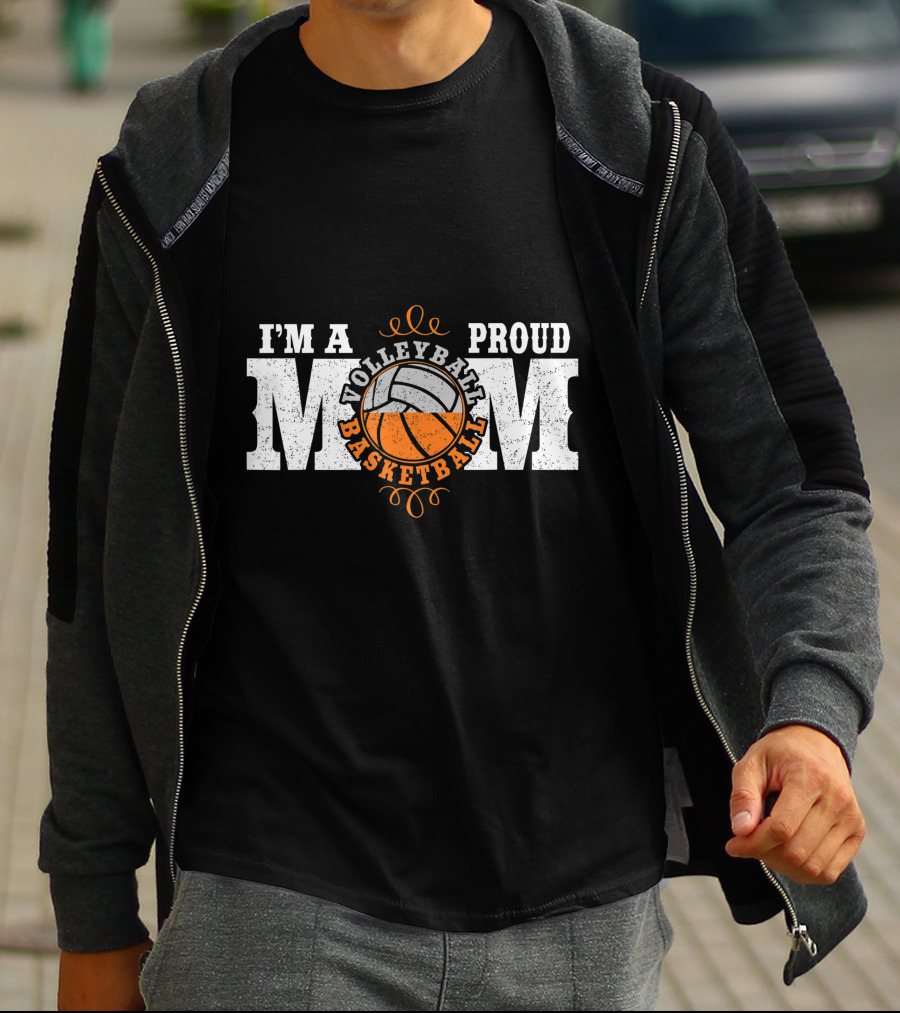 I'm A Proud Volleyball Basketball Mom T-Shirt