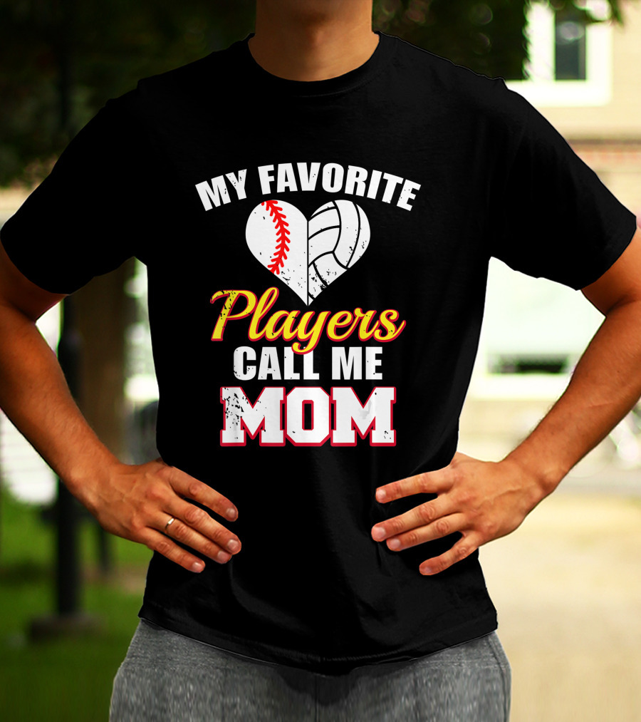 My Favorite Players Call Me Mom Heart Baseball Volleyball T-Shirt