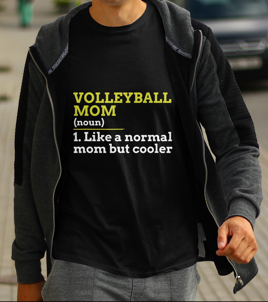 VOLLEYBALL MOM NOUN 1 LIKE A NORMAL MOM BUT COOLER T-Shirt