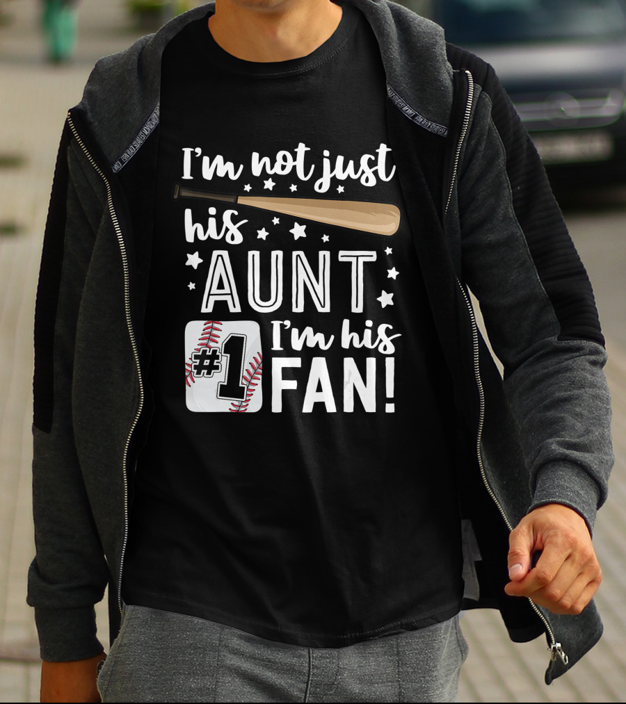 I'm Not Just His Aunt I'm His #1 Fan Baseball Auntie T-Shirt