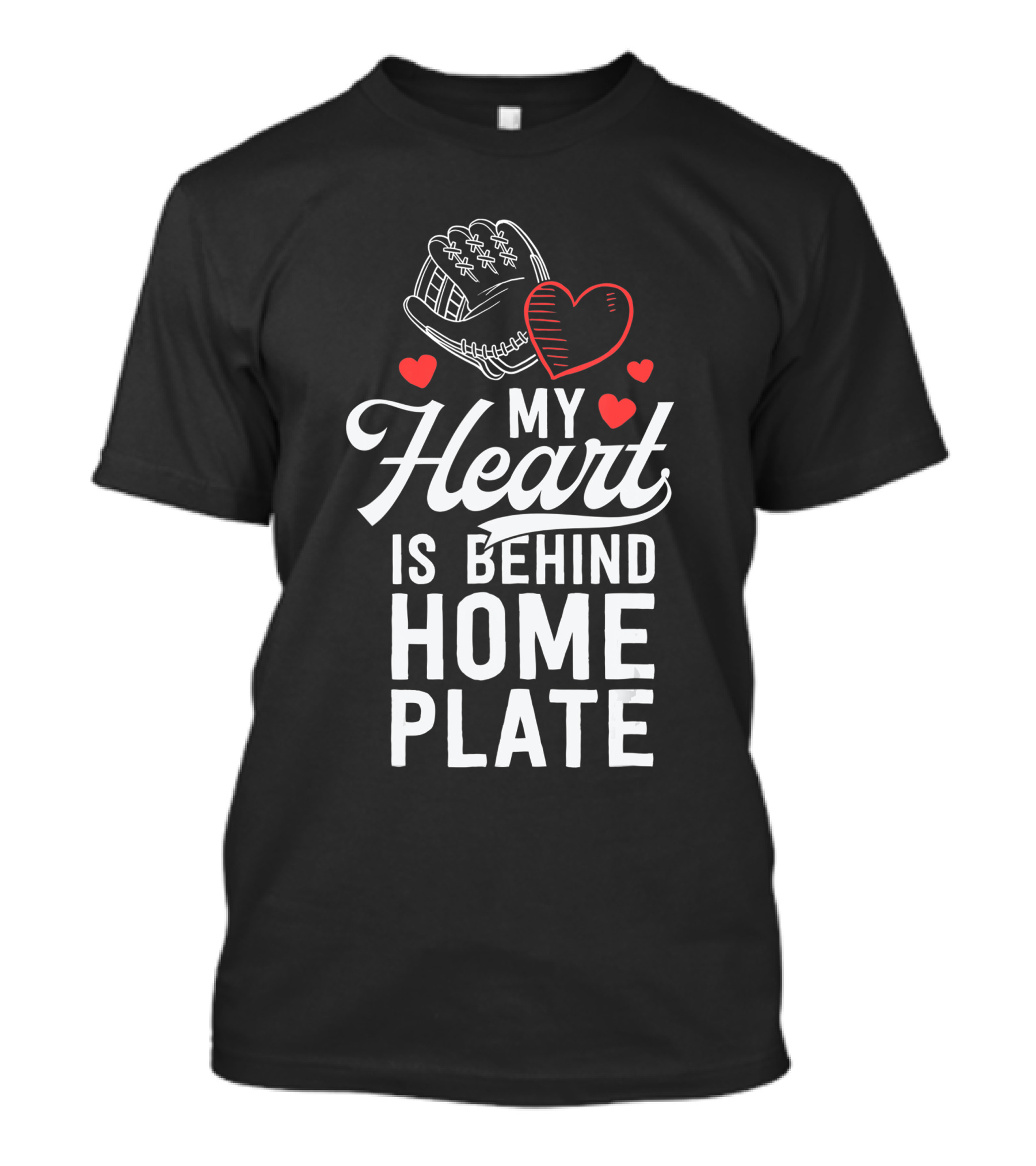My Heart Is Behind Home Plate Catcher Baseball Mom T-Shirt