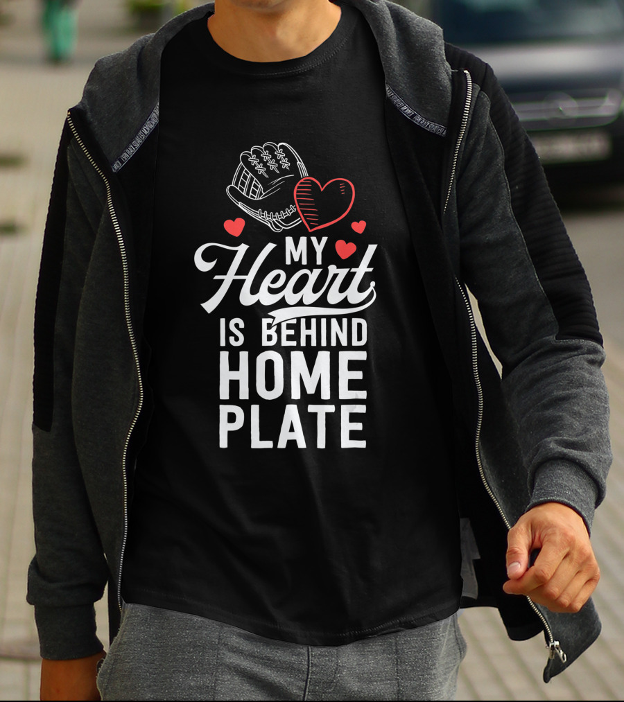 My Heart Is Behind Home Plate Catcher Baseball Mom T-Shirt