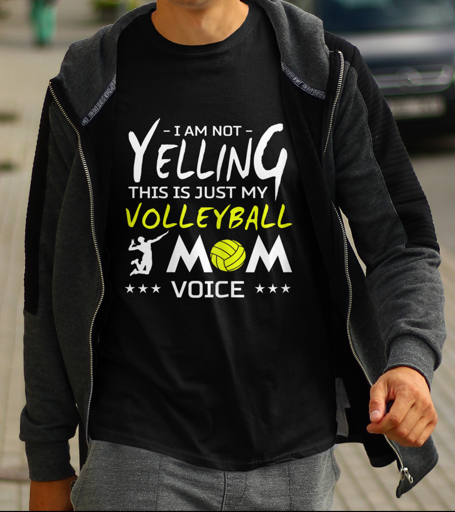 I Am Not Yelling This Is Just My Volleyball Mom Voice T-Shirt