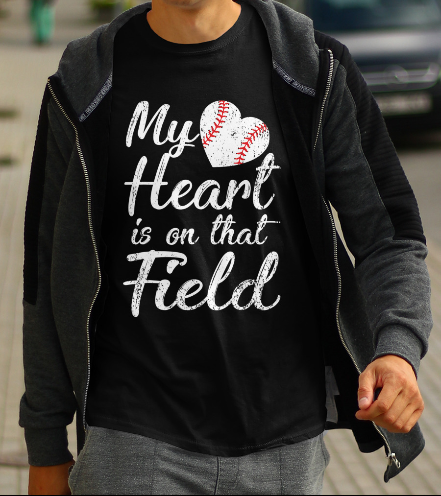 My Heart Is On That Field Baseball Softball Passion T-Shirt