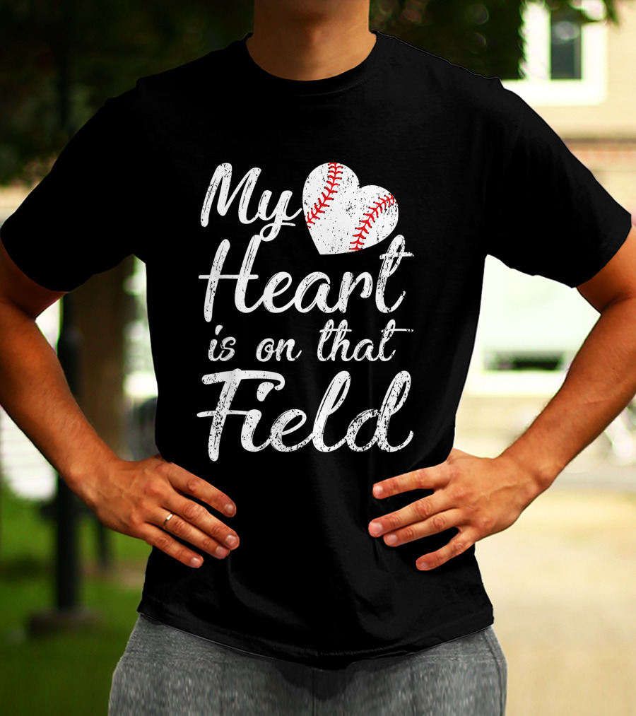 My Heart Is On That Field Baseball Softball Passion T-Shirt