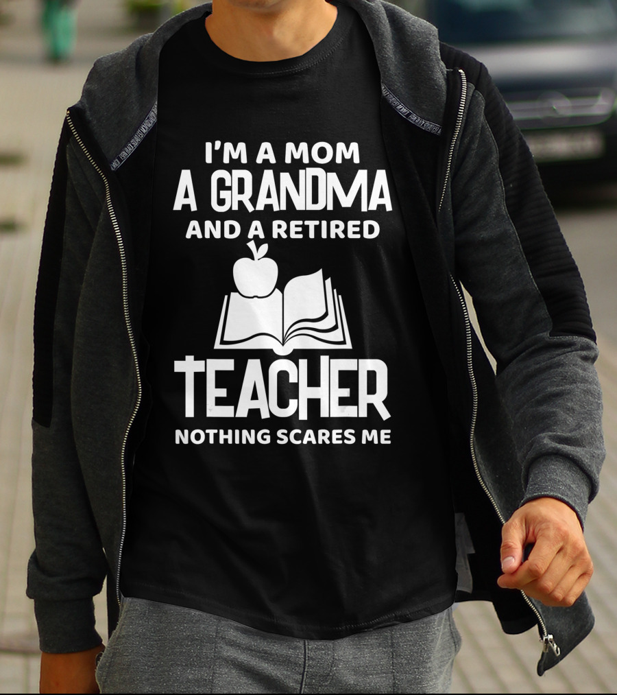 I'm A Mom A Grandma And A Retired Teacher Nothing Scares Me Apple Book T-Shirt