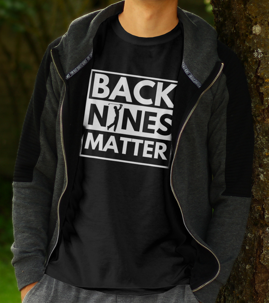 Back Nines Matter Golfing Lover Golf T-Shirt