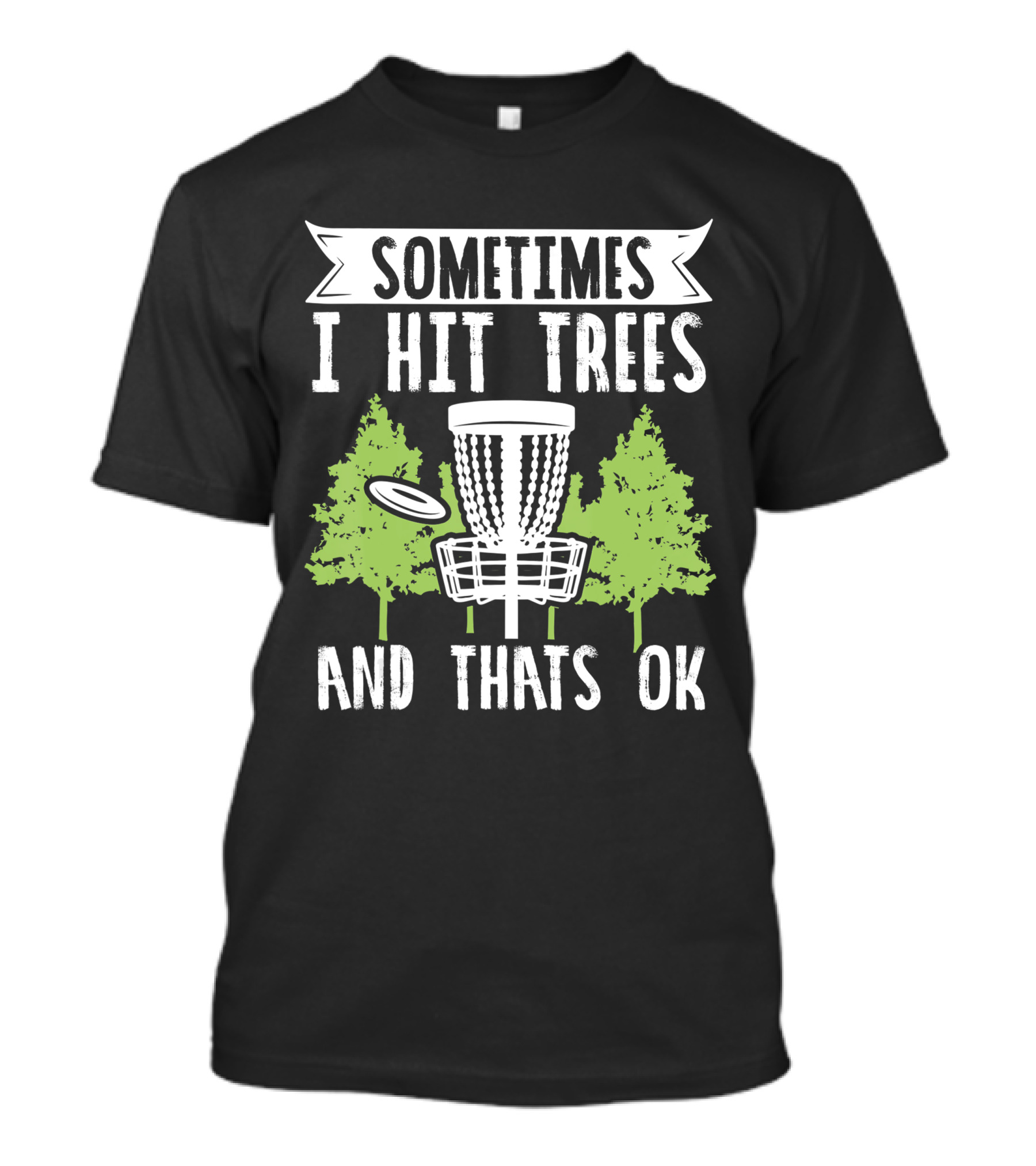 Sometimes I Hit Trees Disc Golf Funny Frisbee Golf Joke T-Shirt