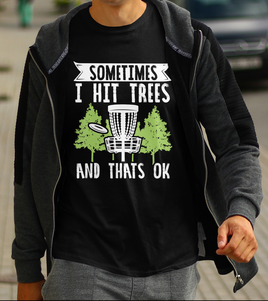 Sometimes I Hit Trees Disc Golf Funny Frisbee Golf Joke T-Shirt