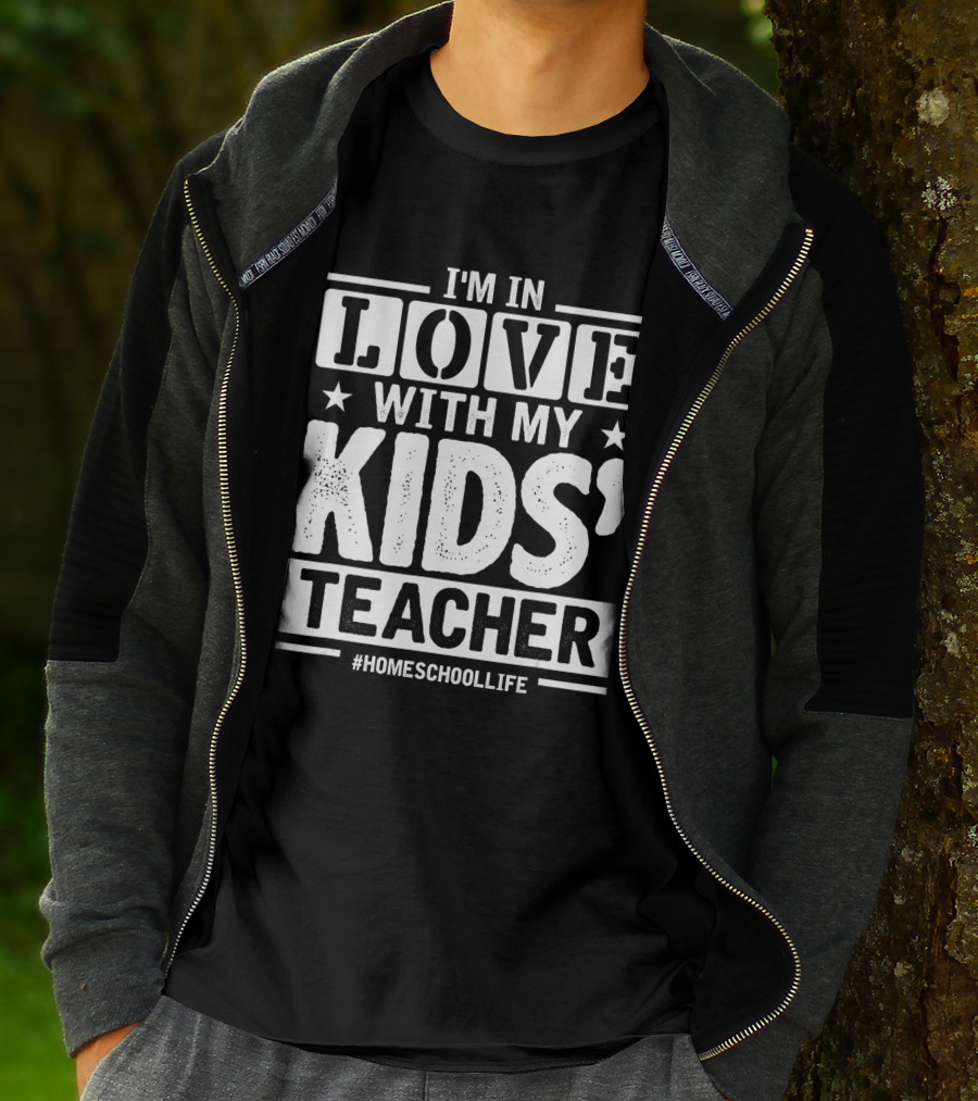 I'm In Love With My Kids' Teacher #HomeschoolLife T-Shirt