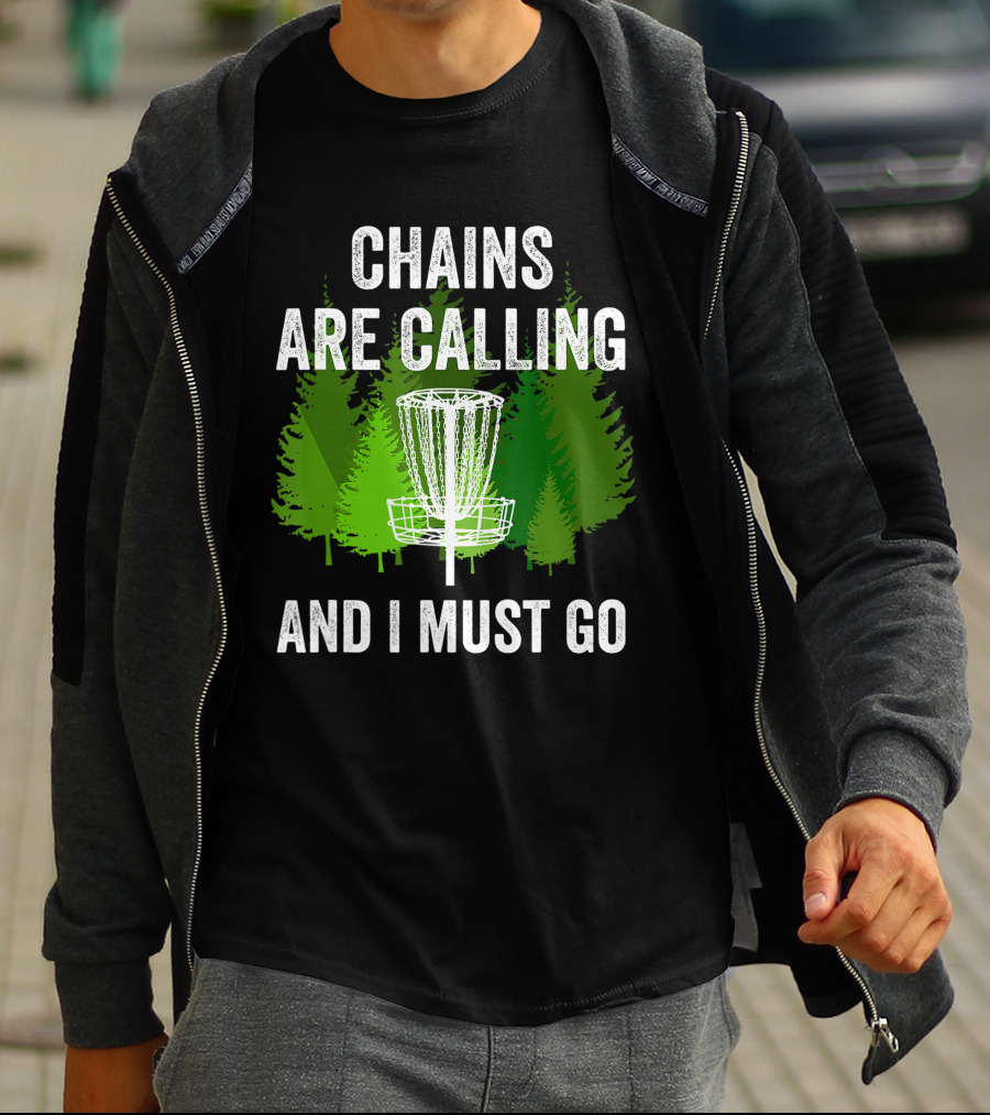 Chains Are Calling And I Must Go Funny Disc Golf Frolf Forest T-Shirt