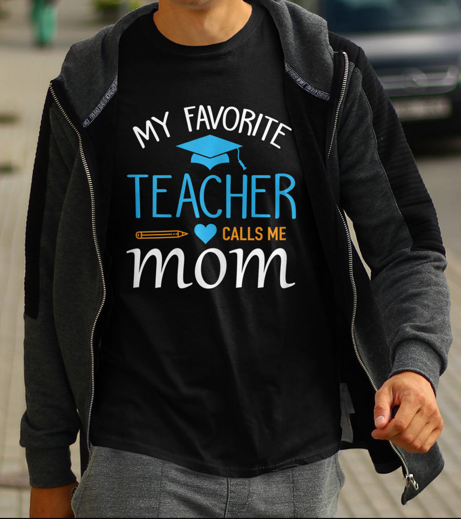 My Favorite Teacher Calls Me Mom With Graduation Cap And Heart T-Shirt