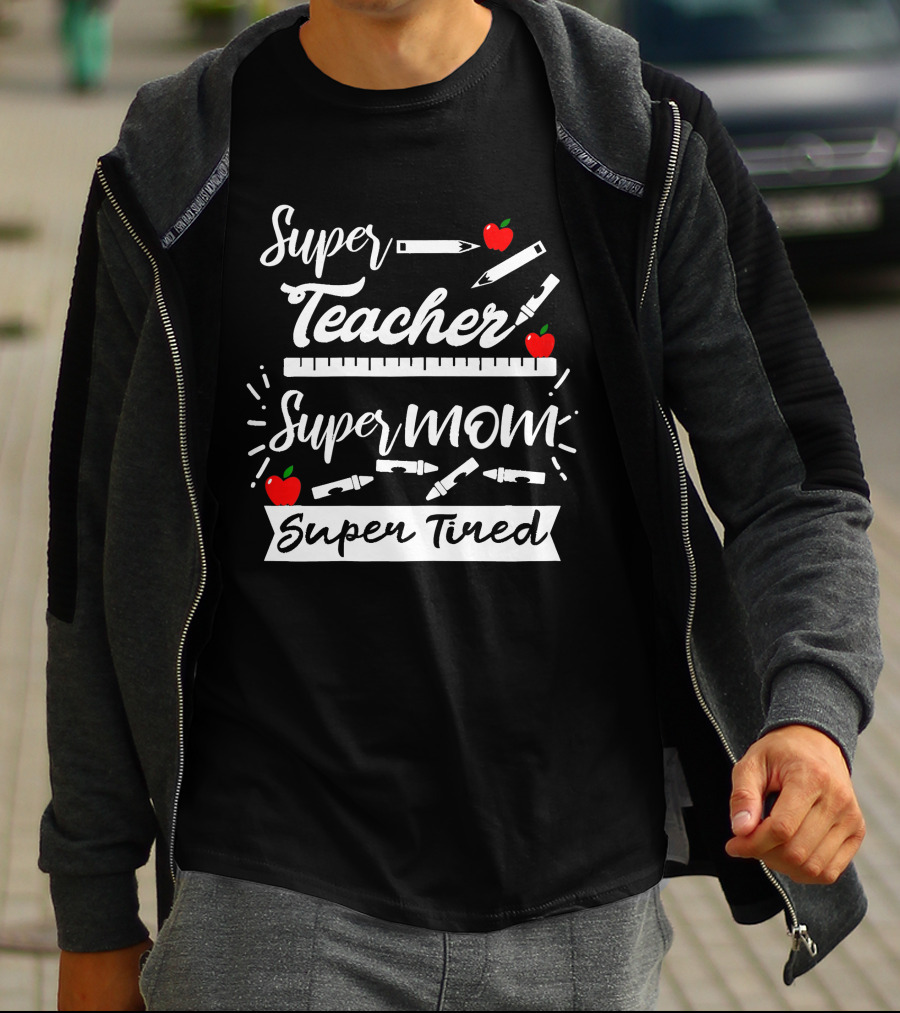 Super Teacher Super Mom Super Tired Apples Pencils Ruler Crayons T-Shirt