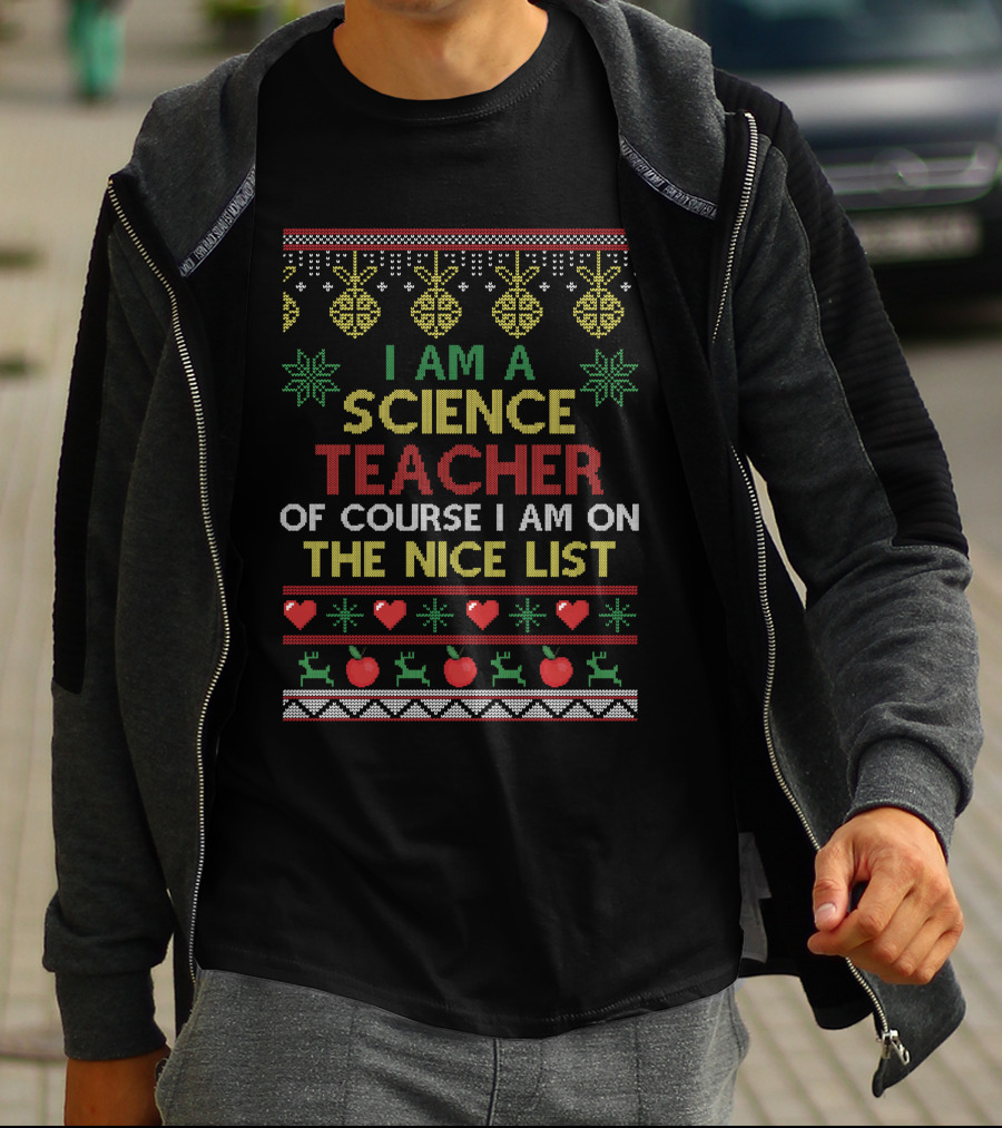 I Am A Science Teacher Of Course I Am On The Nice List Christmas Reindeer And Hearts T-Shirt