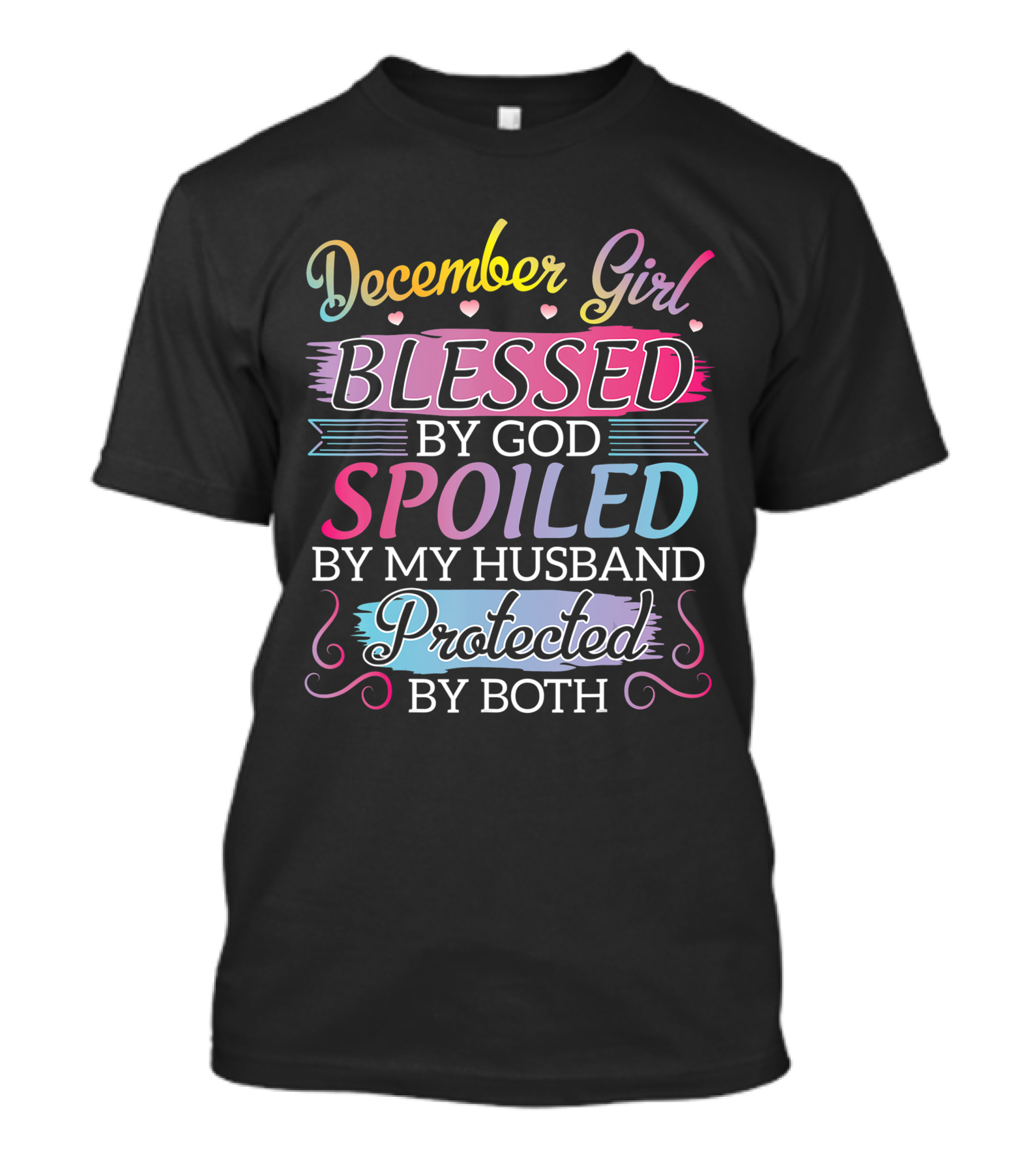 December Girl Blessed By God Spoiled By My Husband Protected By Both T-Shirt