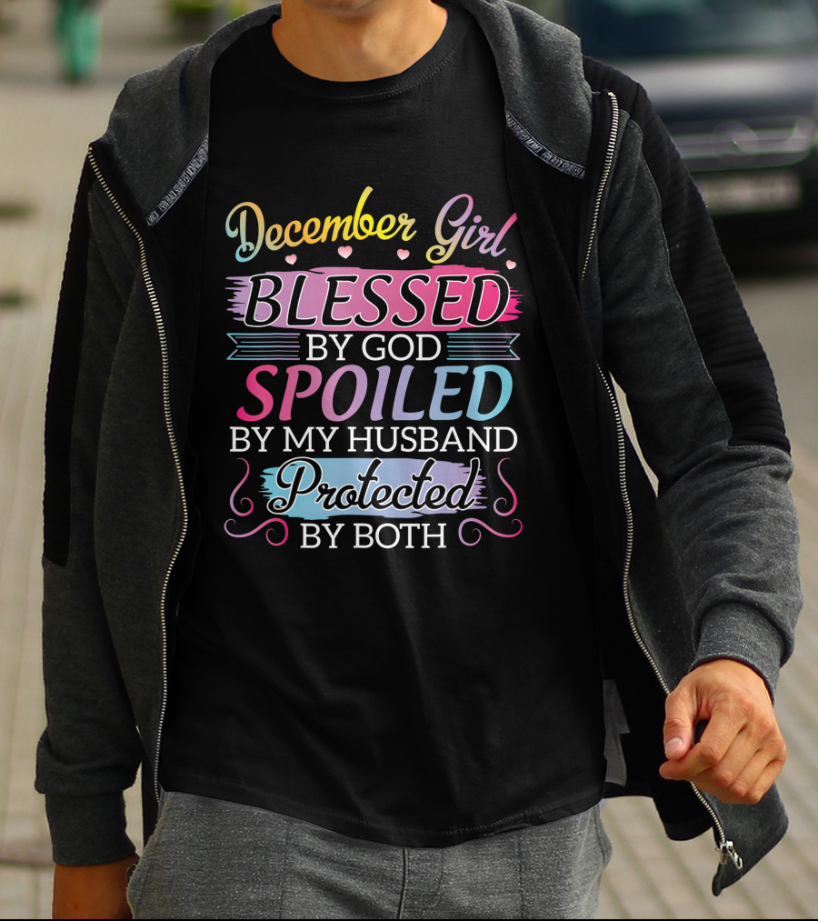 December Girl Blessed By God Spoiled By My Husband Protected By Both T-Shirt