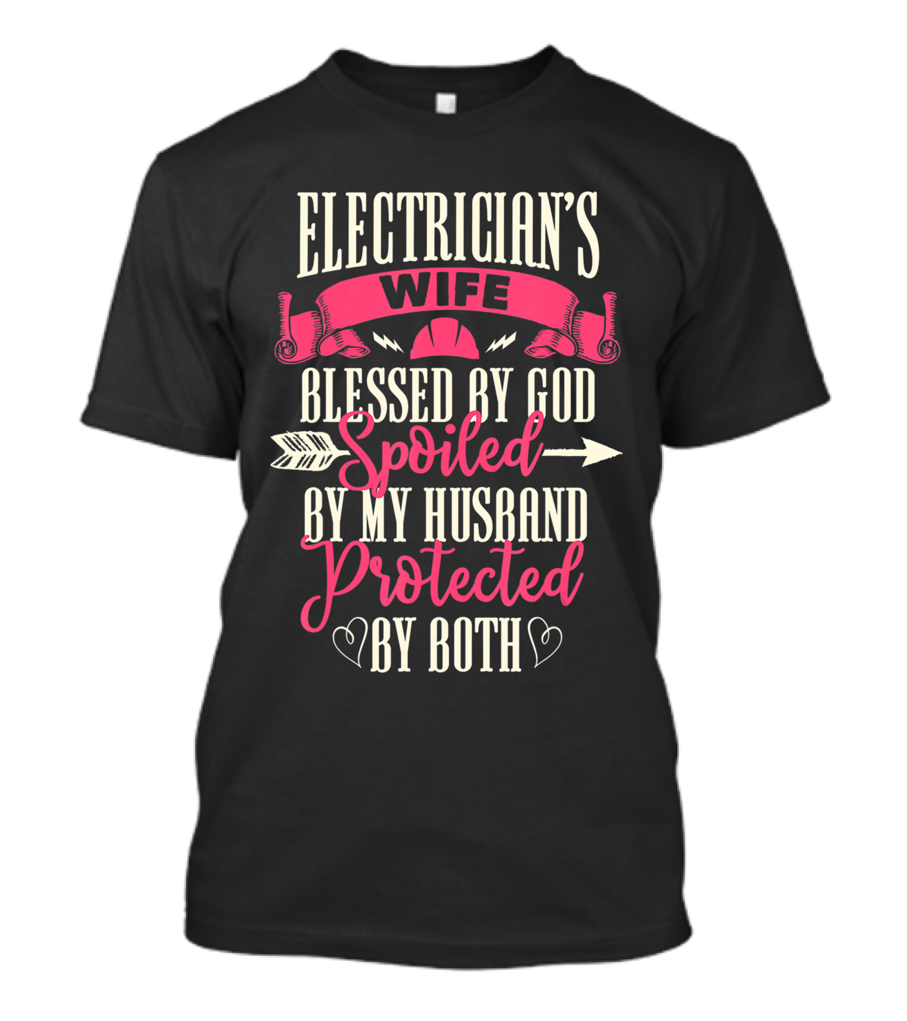 Electrician's Wife Blessed By God Spoiled By My Husband Protected By Both T-Shirt