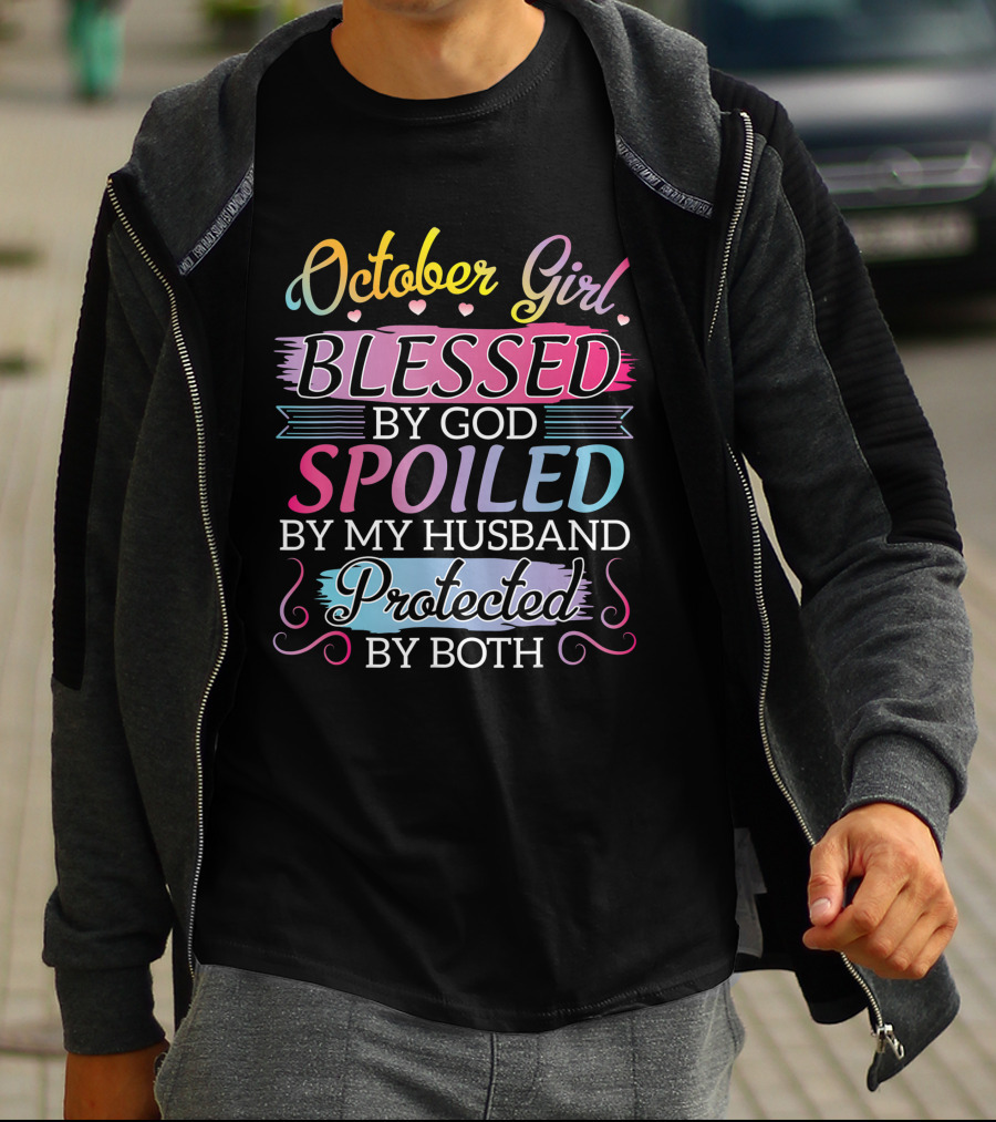 October Girl Blessed By God Spoiled By My Husband Protected By Both T-Shirt
