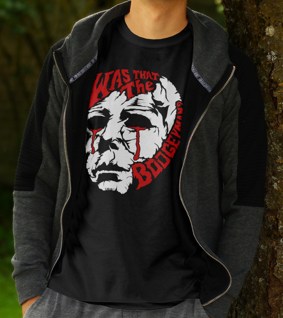 Was That The Boogeyman Michael Myers Mask T-Shirt