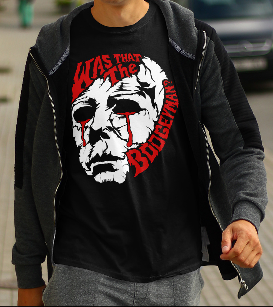 Was That The Boogeyman Michael Myers Mask T-Shirt