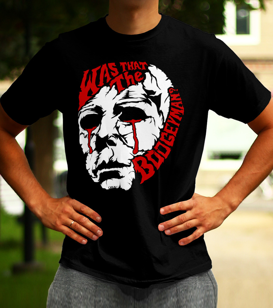 Was That The Boogeyman Michael Myers Mask T-Shirt