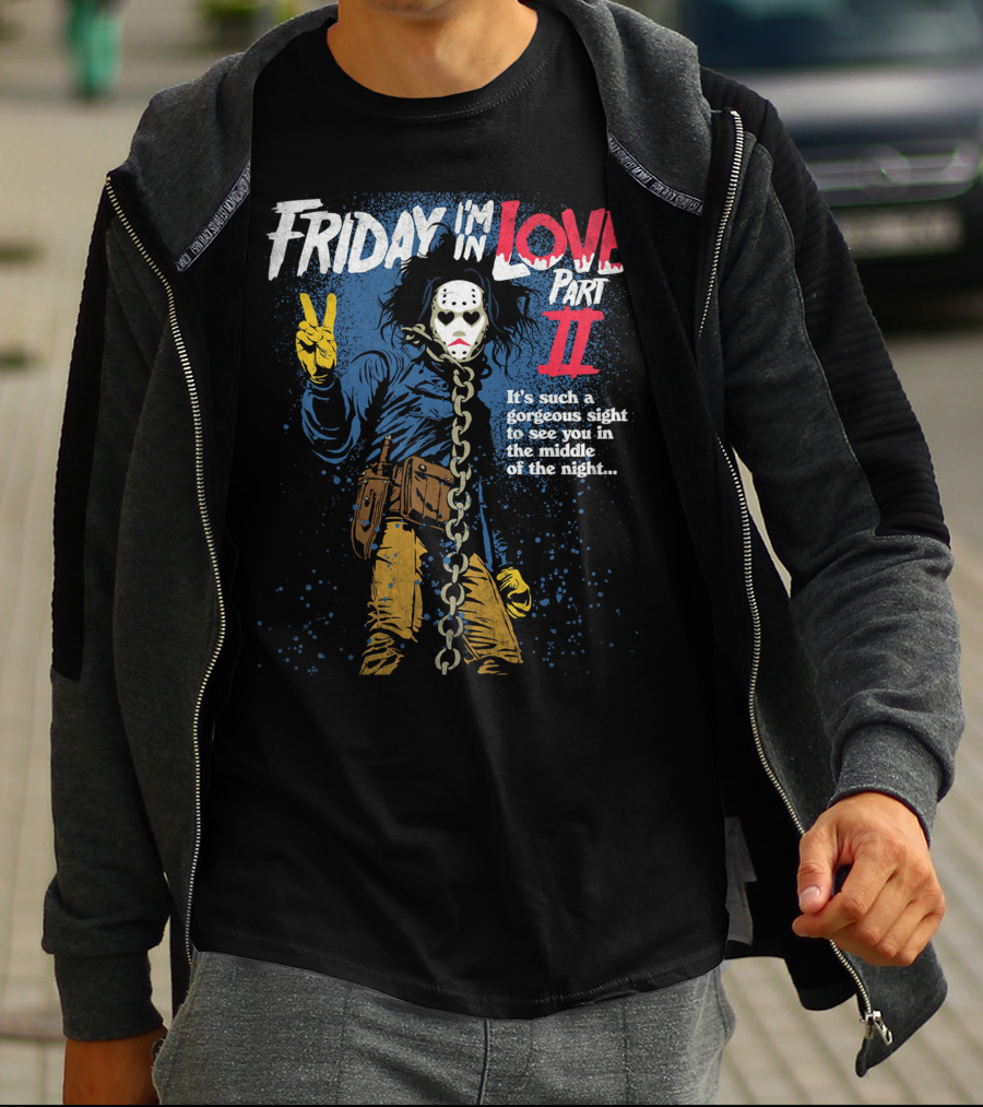 Friday I'm In Love Part II It's Such A Gorgeous Sight To See You In The Middle Of The Night T-Shirt