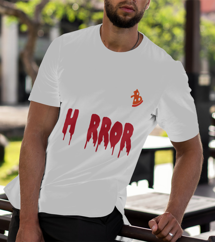 I Want Pizza And H Pizza Rror Movies T-Shirt