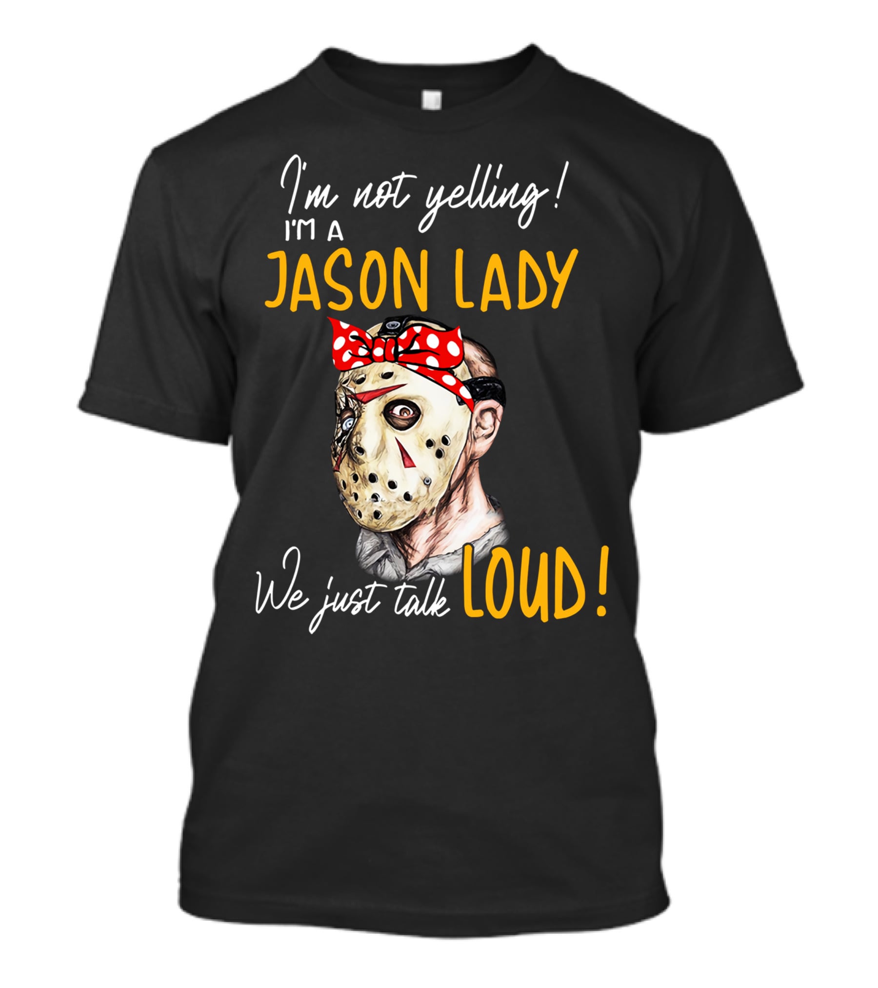 I'm Not Yelling I'm A Jason Lady We Just Talk Loud T-Shirt
