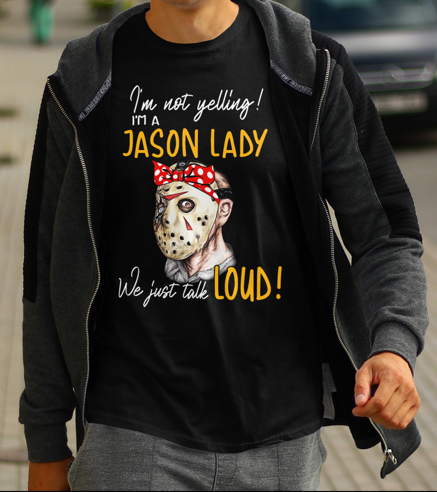 I'm Not Yelling I'm A Jason Lady We Just Talk Loud T-Shirt