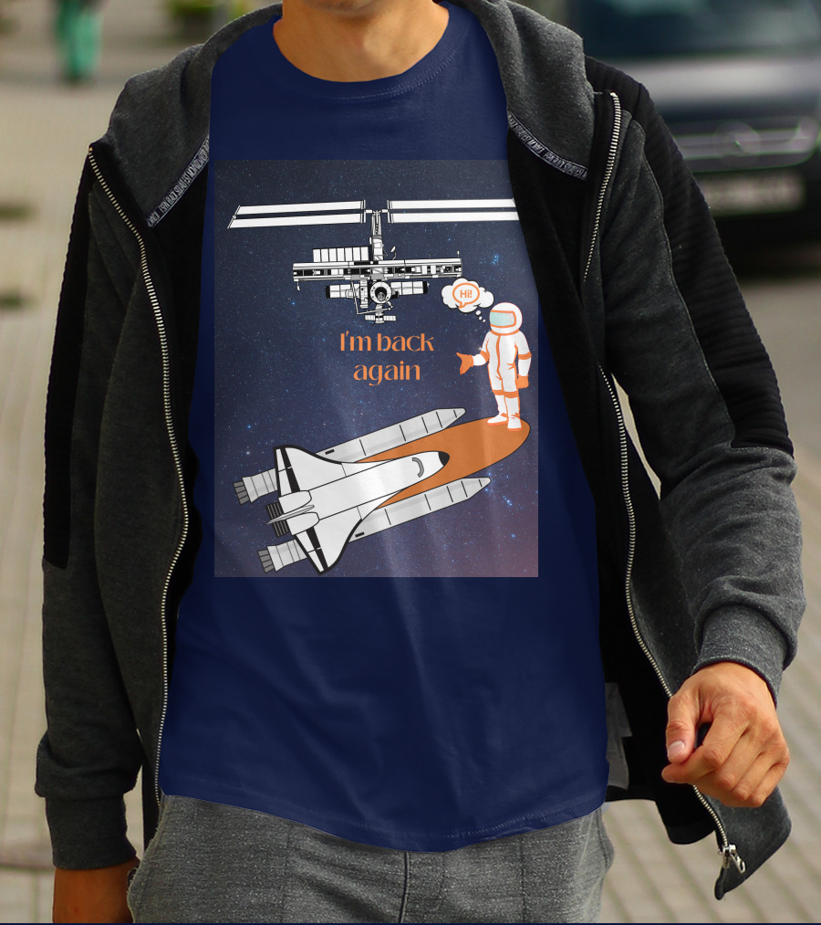 I'm Back Again Spaceship Astronaut Hi Space Station T-Shirt