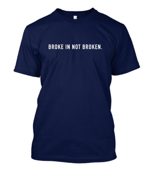 Broke In Not Broken IBP Merch Shop T-Shirt