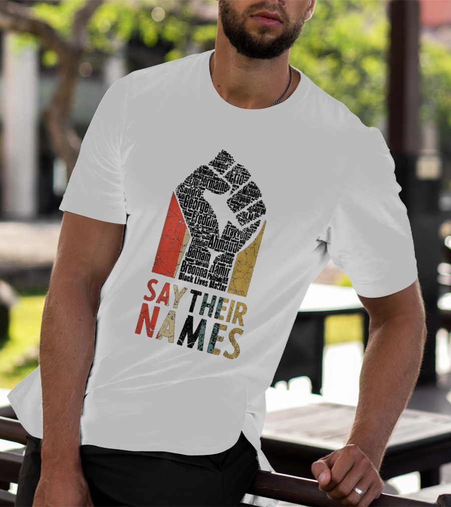 Say Their Names Black Lives Matter Freddie Ahmaud Breonna George Tamir Sandra T-Shirt