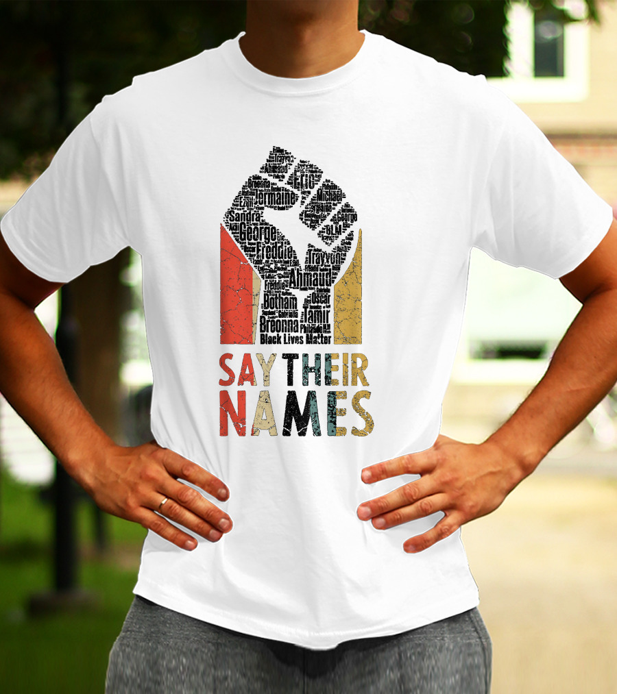 Say Their Names Black Lives Matter Freddie Ahmaud Breonna George Tamir Sandra T-Shirt