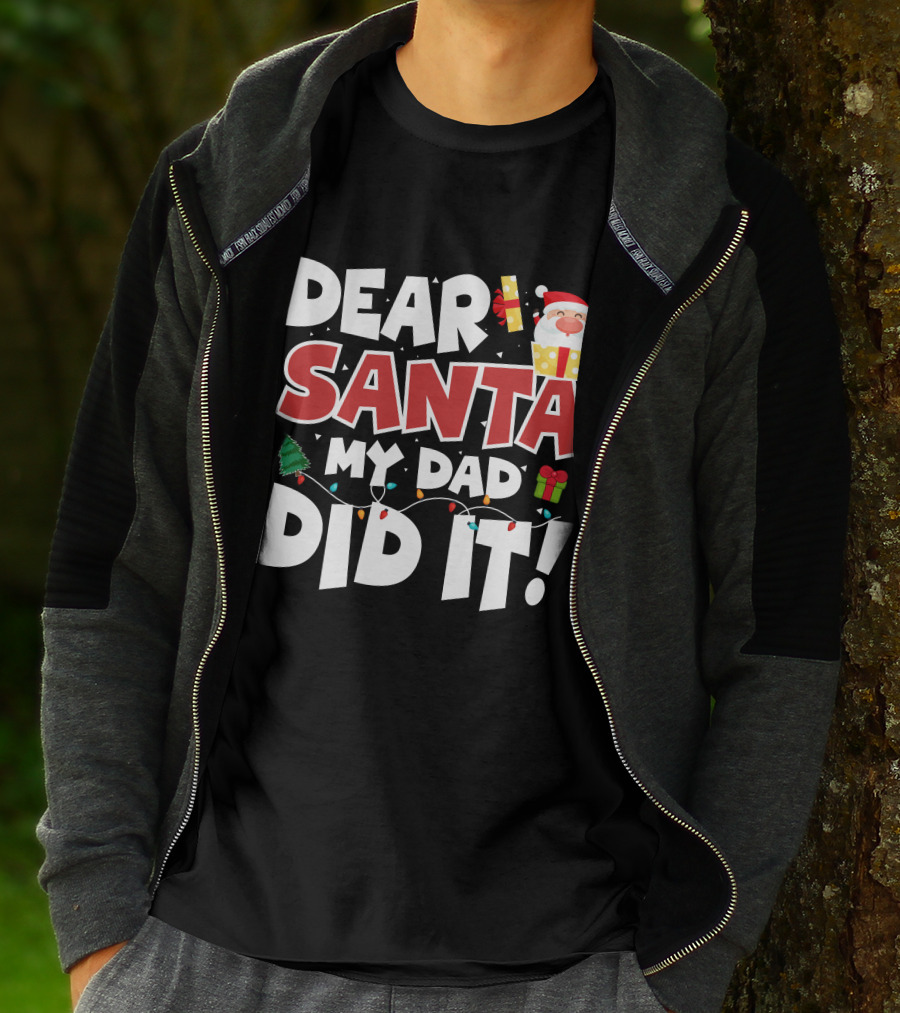 DEAR SANTA MY DAD DID IT SANTA CLAUS TREE GIFT LIGHTS T-Shirt