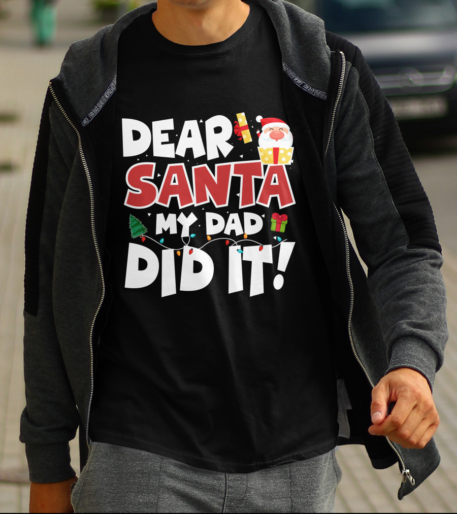DEAR SANTA MY DAD DID IT SANTA CLAUS TREE GIFT LIGHTS T-Shirt