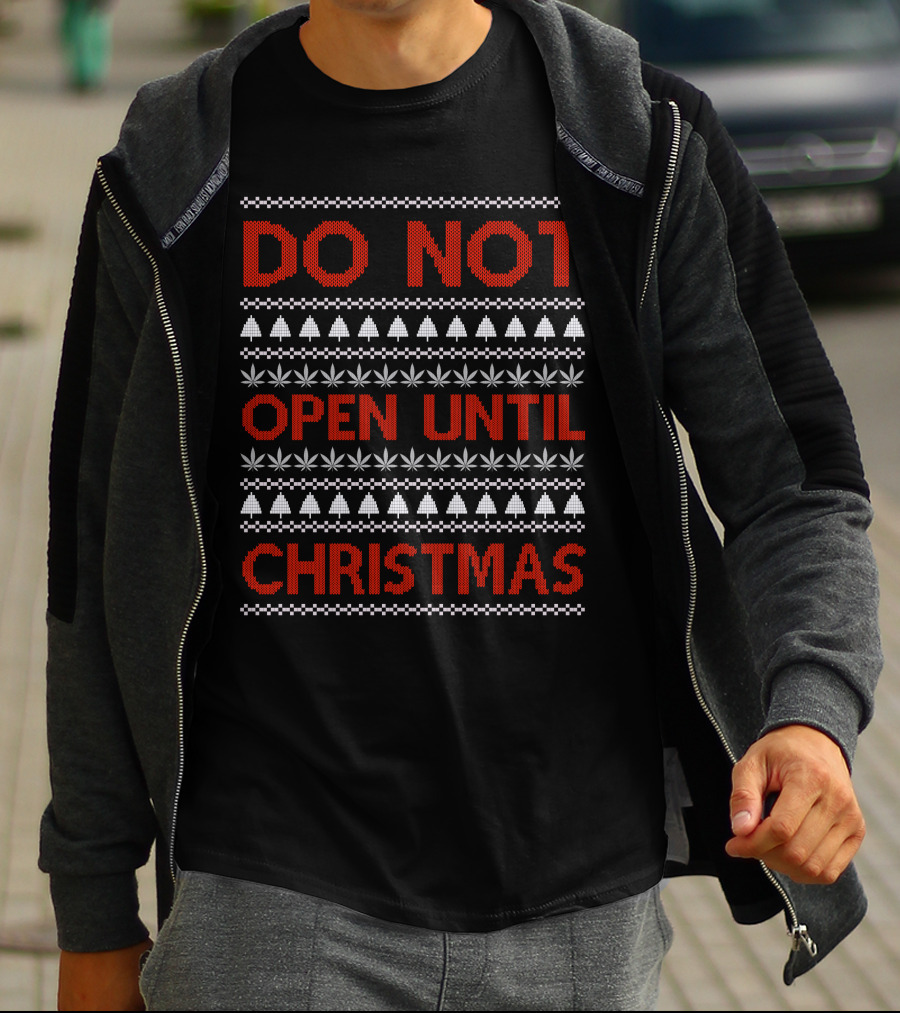 Do Not Open Until Christmas Ugly Sweater With Festive Trees And Leaf T-Shirt
