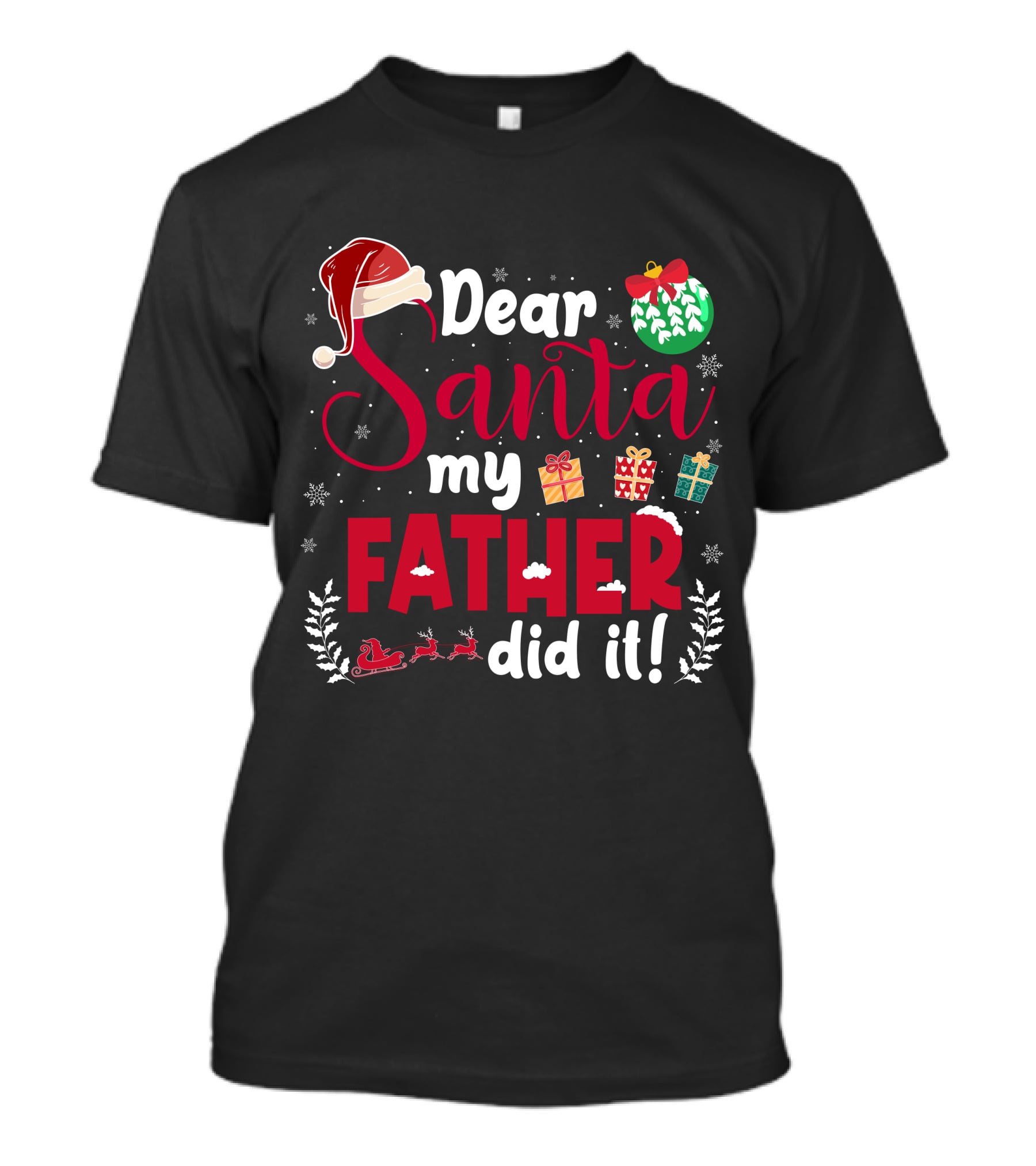 Dear Santa My Father Did It Santa Hat Christmas Gifts Sled T-Shirt