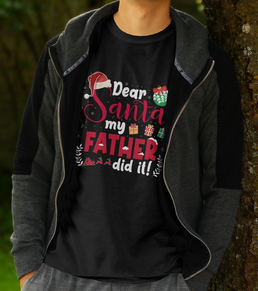Dear Santa My Father Did It Santa Hat Christmas Gifts Sled T-Shirt