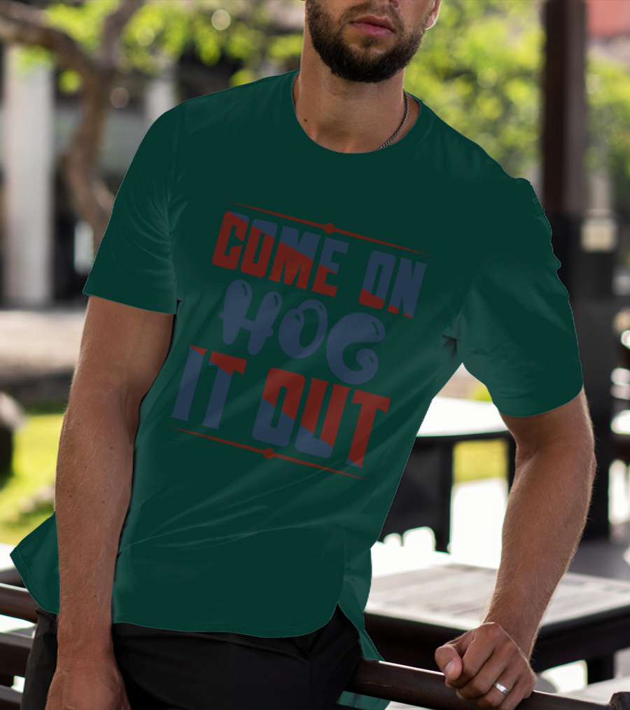 Come On Hog It Out Retro Block Lettering T-Shirt