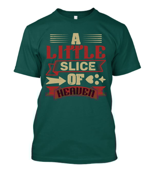 A Little Slice Of Heaven Decorative Text T-Shirt