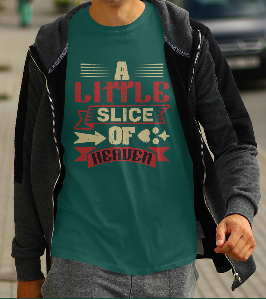 A Little Slice Of Heaven Decorative Text T-Shirt