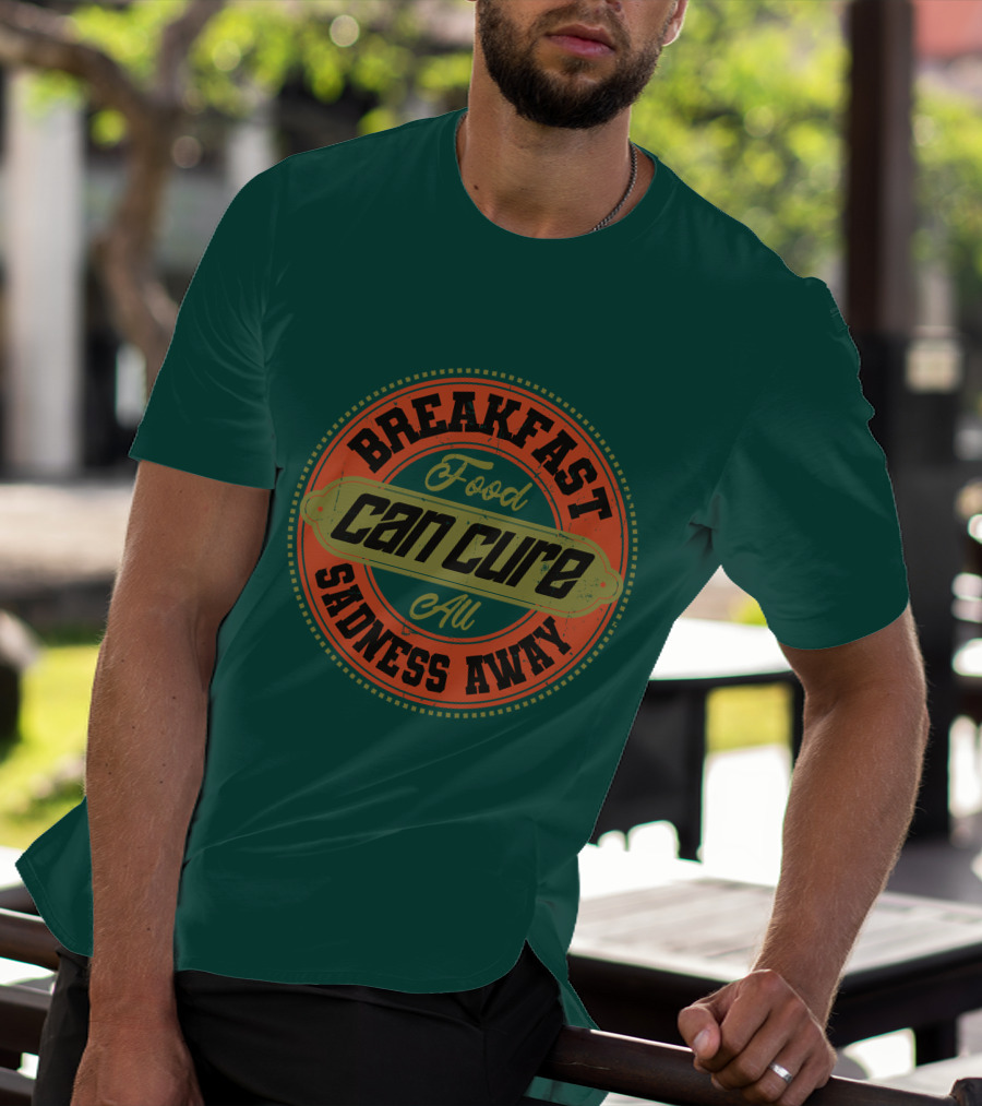 Breakfast Food Can Cure All Sadness Away T-Shirt