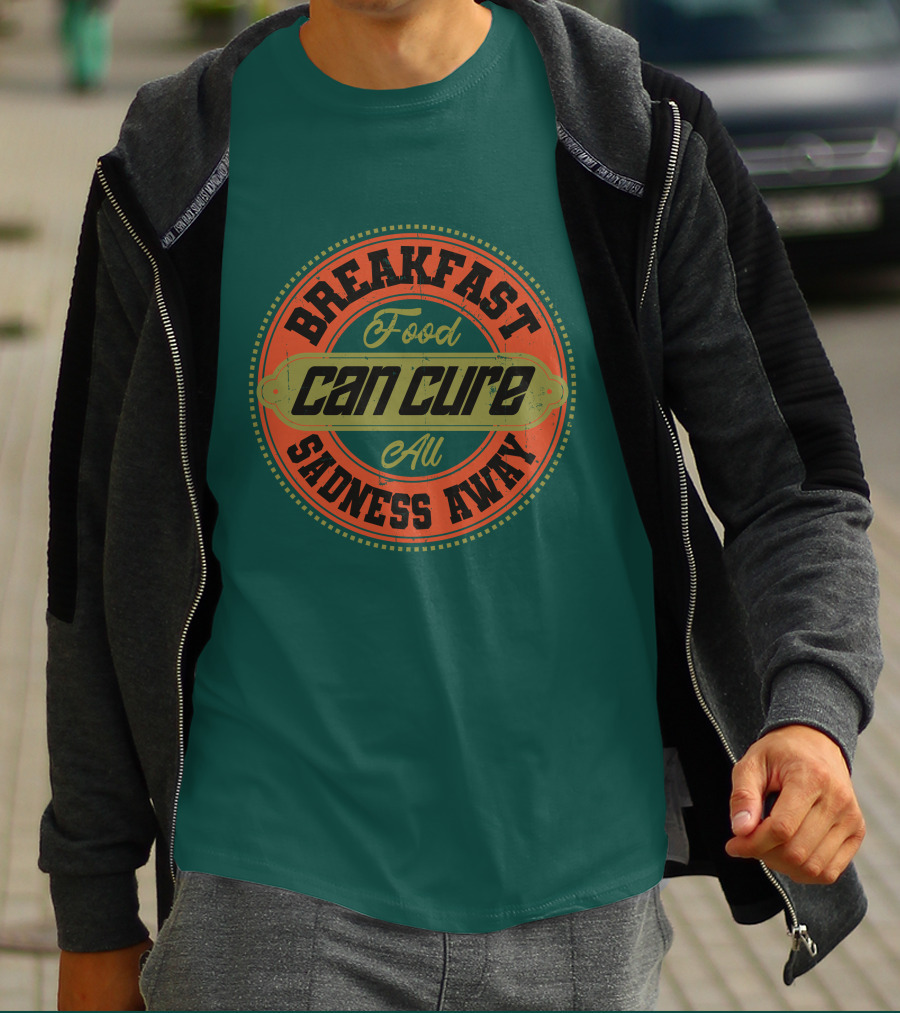 Breakfast Food Can Cure All Sadness Away T-Shirt